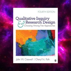 Qualitative Inquiry and Research Design: Choosing Among Five Approaches by John W. Creswell