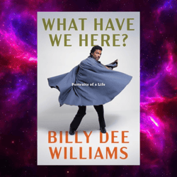 What Have We Here: Portraits of a Life by Billy Dee Williams