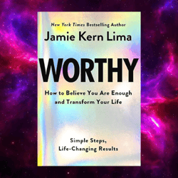 Worthy: How to Believe You Are Enough and Transform Your Life by Jamie Kern Lima
