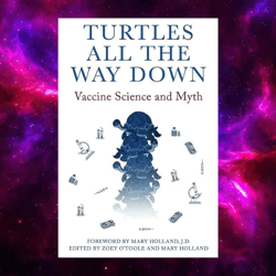 Turtles All The Way Down: Vaccine Science and Myth by Anonymous