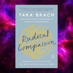 Radical Compassion: Learning to Love Yourself and Your World with the Practice of Rain by Tara Brach