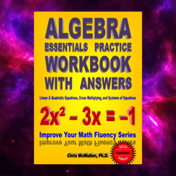 Algebra Essentials Practice Workbook with Answers by Chris McMullen