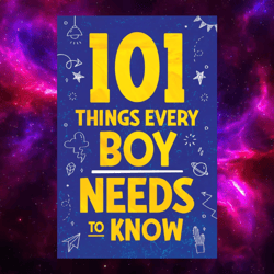 101 Things Every Boy Needs To Know by Jamie Myers