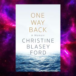 One Way Back: A Memoir by Christine Blasey Ford