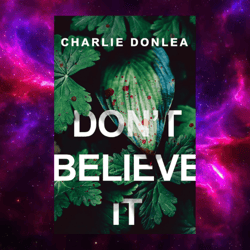 Don't Believe It by Charlie Donlea