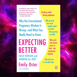 expecting better: why the conventional pregnancy wisdom is wrong – and what you really need to know by emily oster