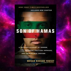 son of hamas: a gripping account of terror, betrayal, political intrigue, and unthinkable choices by mosab hassan yousef