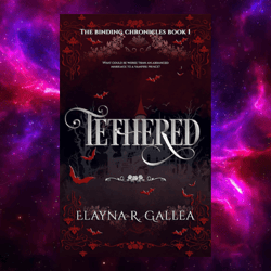 Tethered (The Binding Chronicles, Book 1) by Elayna R. Gallea
