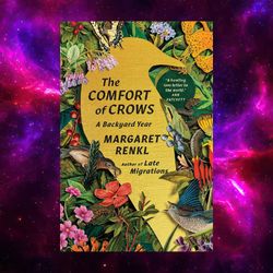 the comfort of crows: a backyard year by margaret renkl
