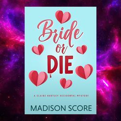 bride or die (claire hartley accidental mystery, 1) by madison score
