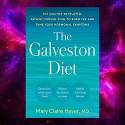 The Galveston Diet: The Doctor-Developed by Mary Claire Haver MD