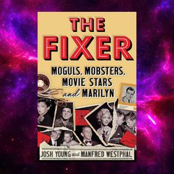 The Fixer: Moguls, Mobsters, Movie Stars, and Marilyn kindle edition by Josh Young