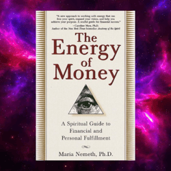 The Energy of Money: A Spiritual Guide to Financial and Personal Fulfillment (Kindle) by Maria Nemeth