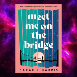 Meet Me on the Bridge by Sarah J. Harris