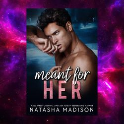 Meant for Her (Meant for Series Book) by Natasha Madison