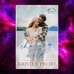 chasing wild (the wilds of montana book 2) by kristen proby