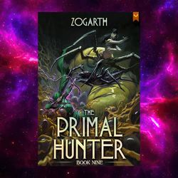 The Primal Hunter 9: A LitRPG Adventure by Zogarth