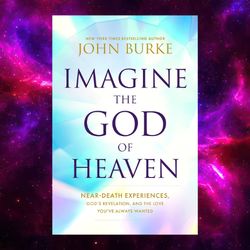 Imagine the God of Heaven by John Burke kindle