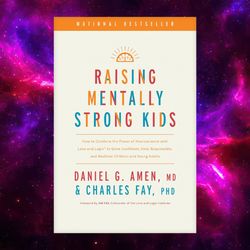 raising mentally strong kids by daniel g. amen