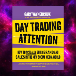 Day Trading Attention: How to Actually Build Brand and Sales in the New Social Media World by Gary Vaynerchuk (kindle)