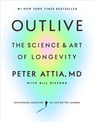 Outlive by Peter Attia MD