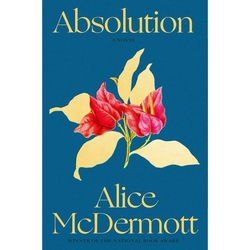 Absolution by Alice McDermott Ebook pdf