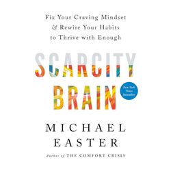 Scarcity Brain Fix Your Craving Mindset and Rewire Your by Michael Easter Ebook