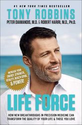Tony Robbins - Life Force_ How New Breakthroughs in Precision Medicine Can Transform the Quality of Your Life