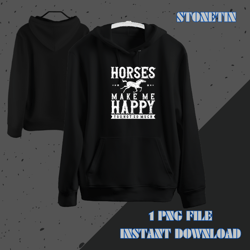 HORSES MAKE ME HAPPY YOU NOT SO MUCH Funny Horse Rider Quote