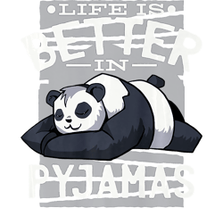 Life is Better In Pyjamas Panda Premium