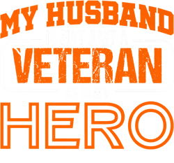 My Husband Is Not Just A Veteran He Is My Hero Wife Premium