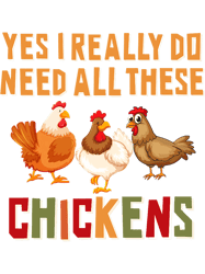 I Do Need All These Chickens Funny Barnyard Humor Chicken, Png, Png For Shirt, Png Files For Sublimation, Digital Downlr