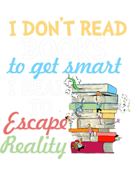 I Read To Escape Reality Book Lover Bookworm Bookish, Png, Png For Shirt, Png Files For Sublimation, Digital Download, P
