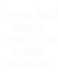 I Was Told There Would Be Butter Chicken, Png, Png For Shirt, Png Files For Sublimation, Digital Download, Printable