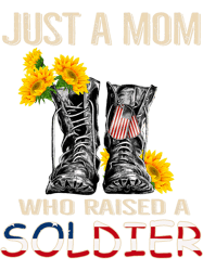 Just A Mom Who Raised A Soldier Sunflower Boots, Png, Png For Shirt, Png Files For Sublimation, Digital Download, Printa