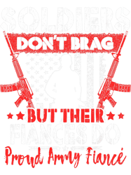 Mens Soldiers Dont Brag But Their Fiances Do Proud Army Fiance, Png, Png For Shirt, Png Files For Sublimation, Digital D