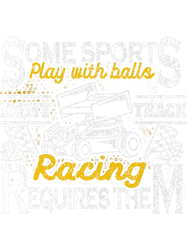 Mens Some Sports Play With Balls Dirt Track Racing Requires Them, Png, Png For Shirt, Png Files For Sublimation, Digitaa