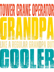 Mens Tower Crane Operator Grandpa 2Like a Grandpa but Cooler, Png, Png For Shirt, Png Files For Sublimation, Digital Dow