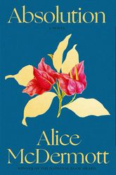 Absolution: A Novel by Alice McDermott