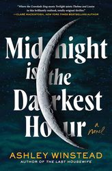 Midnight Is the Darkest Hour: A Novel by Ashley Winstead by Ashley Winstead