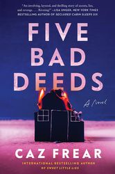 Five Bad Deeds: A Novel by Caz Frear