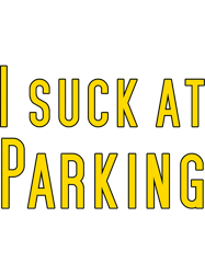 I suck at parking