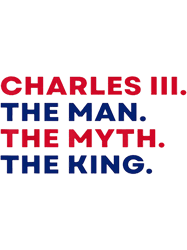 Charles III, The Man, The Myth, The King. King Charles III
