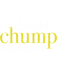 Donald Chump Dump Trump 2016