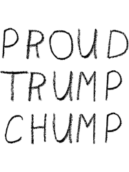 Proud Trump Chump (handwritten)