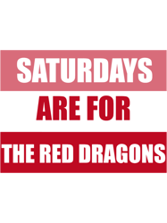 Saturdays are for the Red Dragons