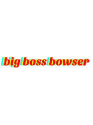Big boss bowser