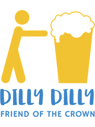 Dilly Dilly True Friend of the Crown Premium