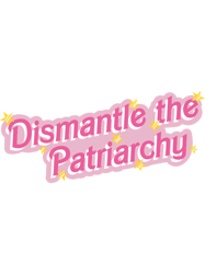 Dismantle the Patriarchy