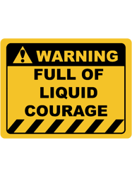 Funny Human Warning LabelSign FULL OF LIQUID COURAGE Sayings Sarcasm Humor QuotesTShi